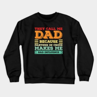 They Call Me papa Because Partner In Crime Makes Me Sound Like A Bad Influence Crewneck Sweatshirt